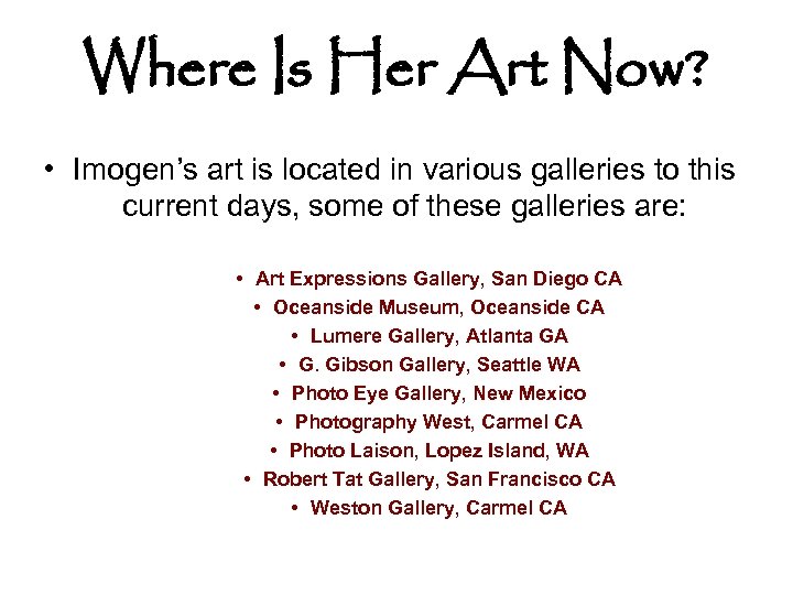 Where Is Her Art Now? • Imogen’s art is located in various galleries to