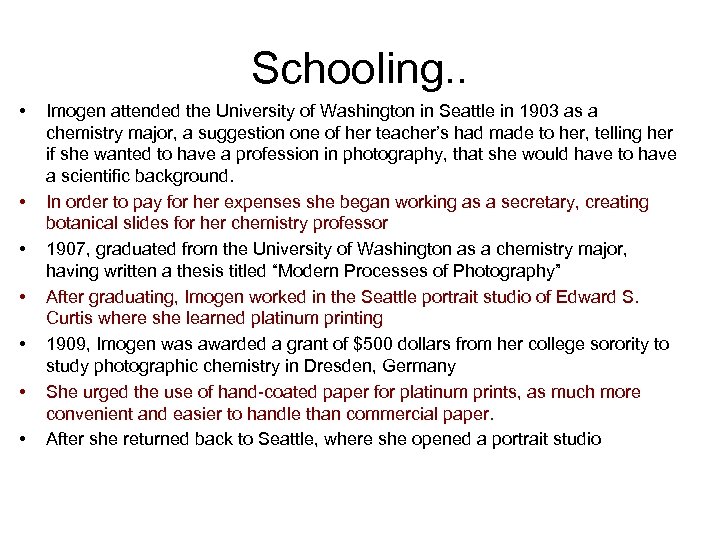 Schooling. . • • Imogen attended the University of Washington in Seattle in 1903
