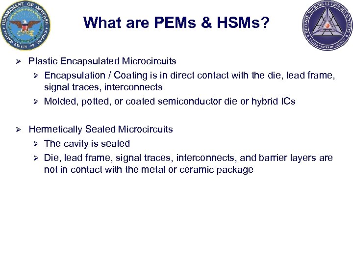 What are PEMs & HSMs? Ø Plastic Encapsulated Microcircuits Ø Encapsulation / Coating is