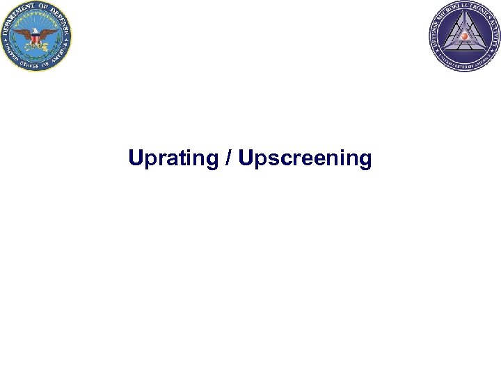 Uprating / Upscreening 