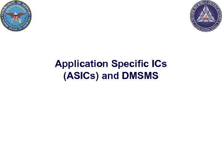 Application Specific ICs (ASICs) and DMSMS 