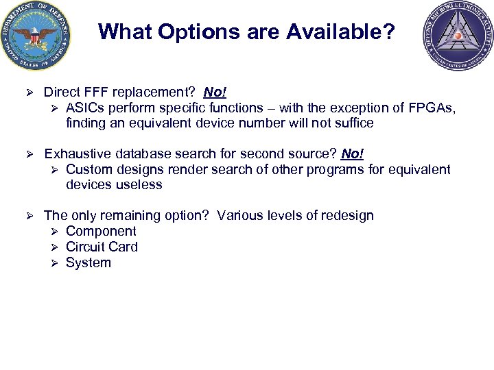 What Options are Available? Ø Direct FFF replacement? No! Ø ASICs perform specific functions