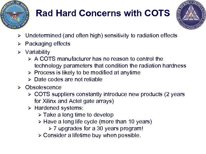 Rad Hard Concerns with COTS Undetermined (and often high) sensitivity to radiation effects Ø