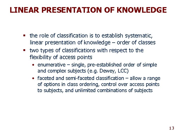 LINEAR PRESENTATION OF KNOWLEDGE § the role of classification is to establish systematic, linear