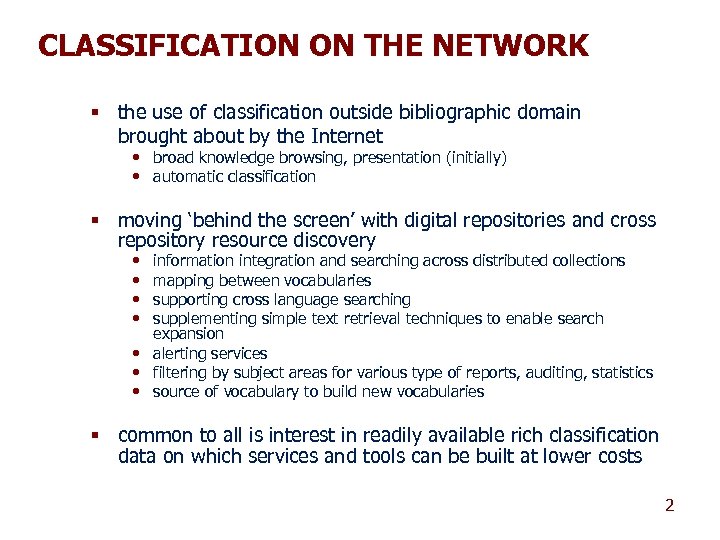 CLASSIFICATION ON THE NETWORK § the use of classification outside bibliographic domain brought about