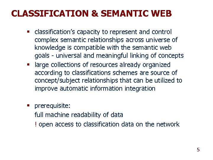 CLASSIFICATION & SEMANTIC WEB § classification’s capacity to represent and control complex semantic relationships