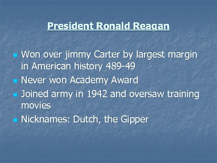 President Ronald Reagan n n Won over jimmy Carter by largest margin in American