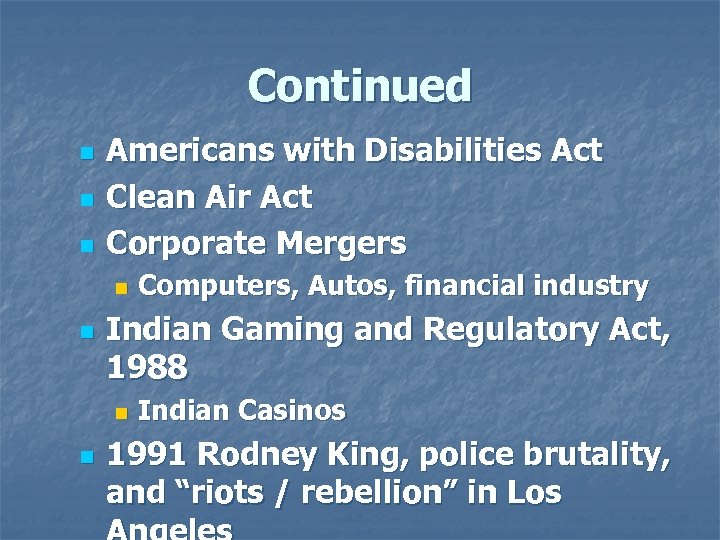 Continued n n n Americans with Disabilities Act Clean Air Act Corporate Mergers n