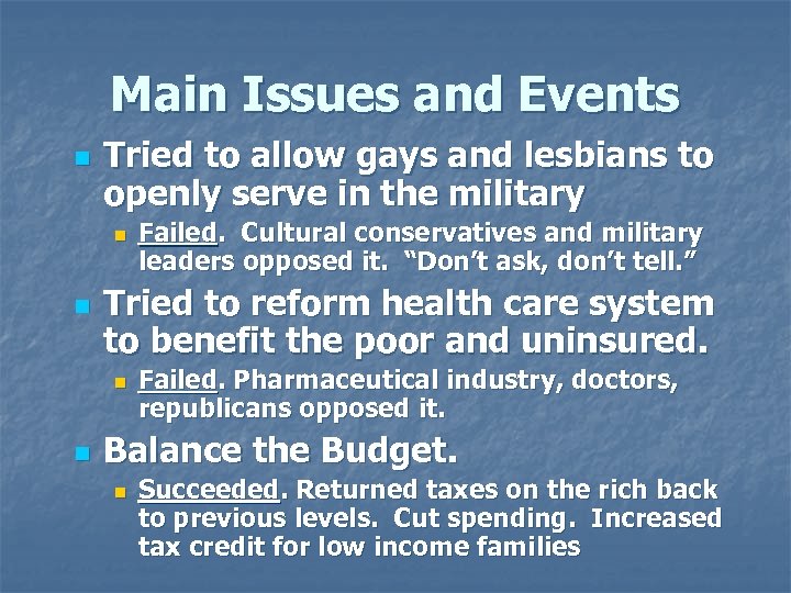 Main Issues and Events n Tried to allow gays and lesbians to openly serve