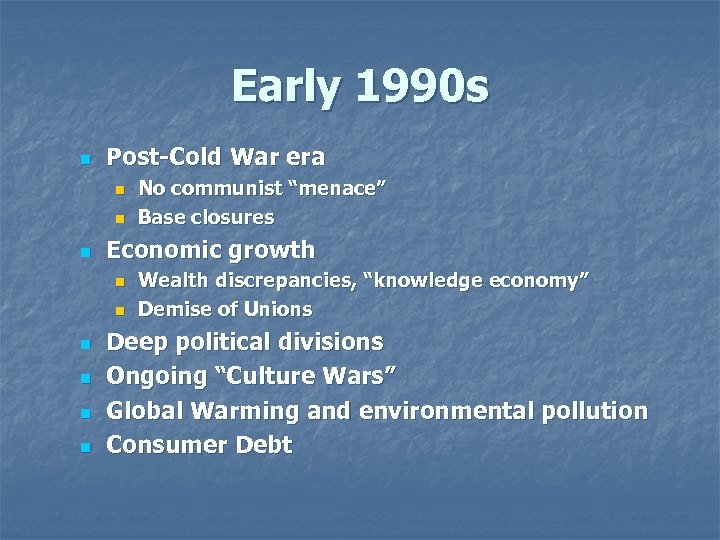 Early 1990 s n Post-Cold War era n n n Economic growth n n