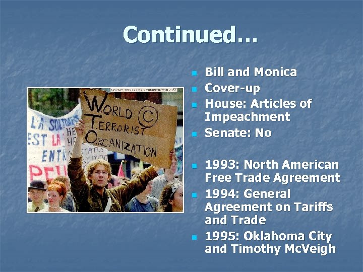 Continued… n n n n Bill and Monica Cover-up House: Articles of Impeachment Senate: