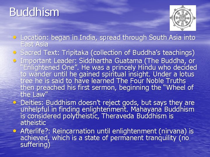 Buddhism • Location: began in India, spread through South Asia into • • East