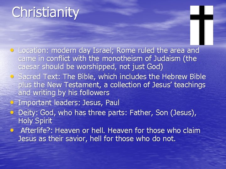 Christianity • Location: modern day Israel; Rome ruled the area and • • came