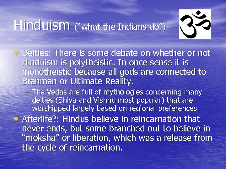 Hinduism (“what the Indians do”) • Deities: There is some debate on whether or