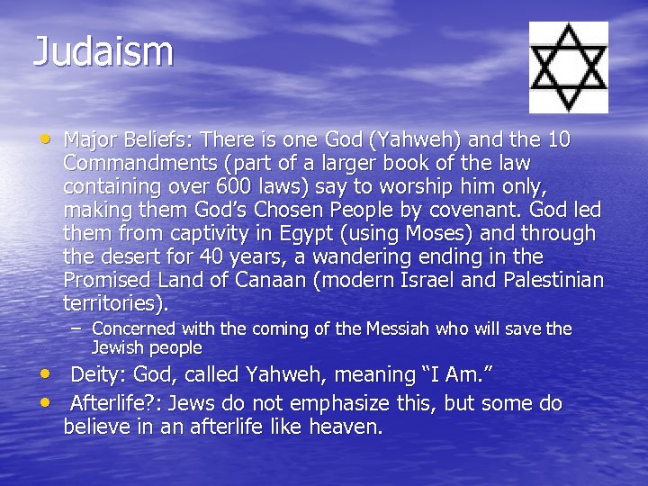 Judaism • Major Beliefs: There is one God (Yahweh) and the 10 Commandments (part
