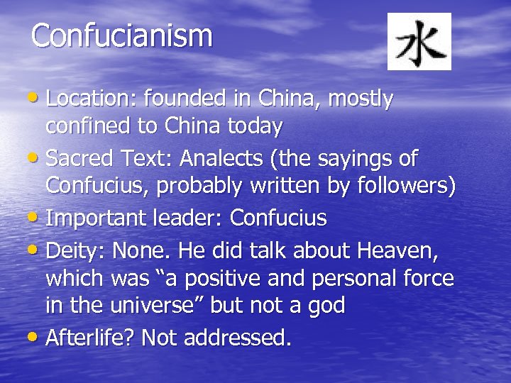 Confucianism • Location: founded in China, mostly confined to China today • Sacred Text: