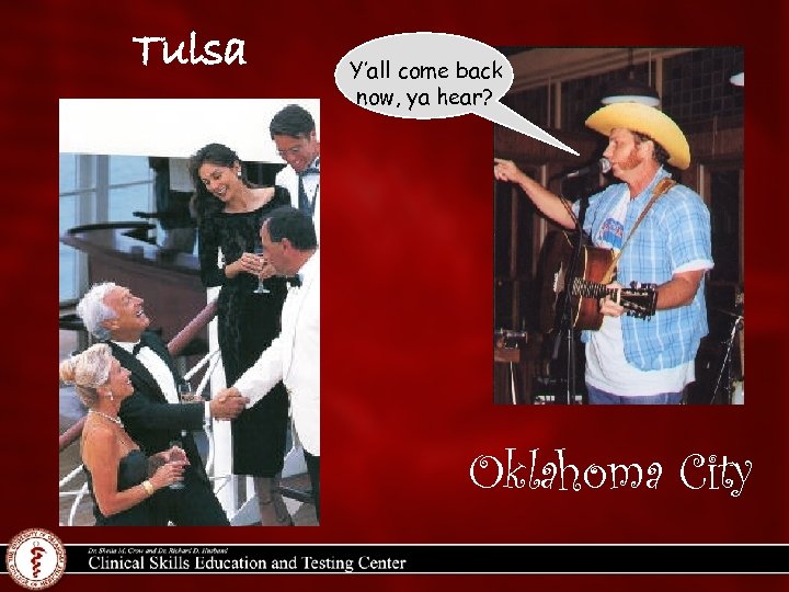 Tulsa Y’all come back now, ya hear? Oklahoma City 