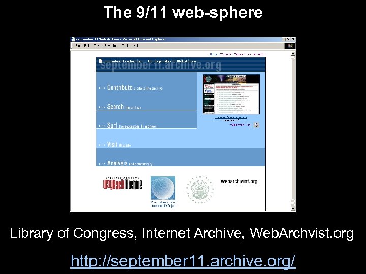 The 9/11 web-sphere Library of Congress, Internet Archive, Web. Archvist. org http: //september 11.