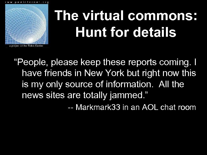 The virtual commons: Hunt for details “People, please keep these reports coming. I have