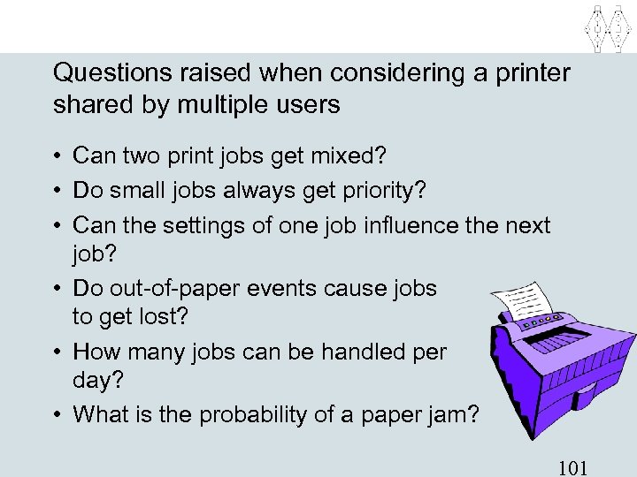 Questions raised when considering a printer shared by multiple users • Can two print