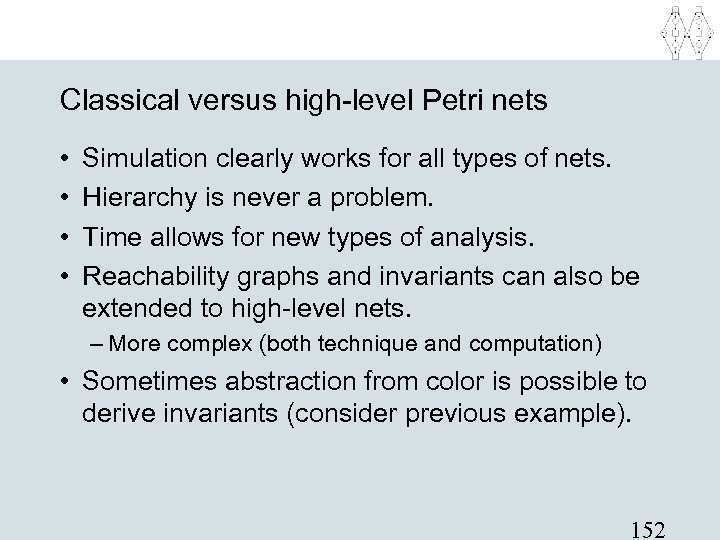 Classical versus high-level Petri nets • • Simulation clearly works for all types of