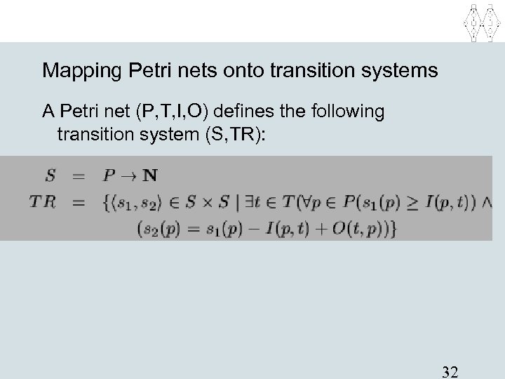 Mapping Petri nets onto transition systems A Petri net (P, T, I, O) defines