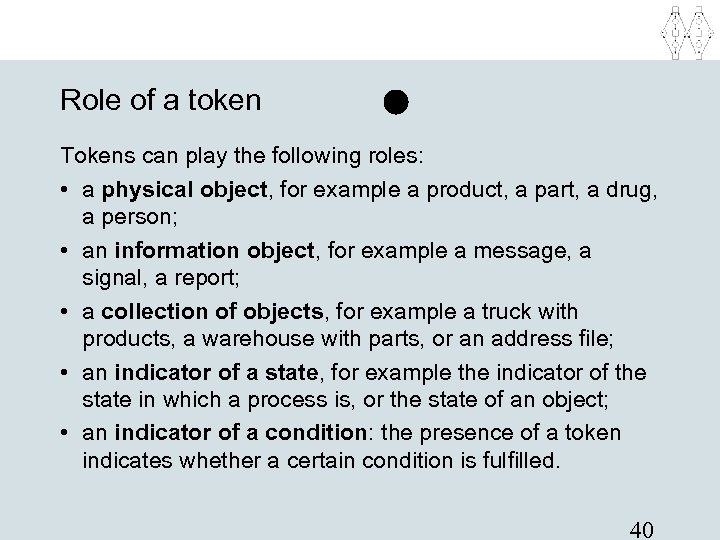 Role of a token Tokens can play the following roles: • a physical object,