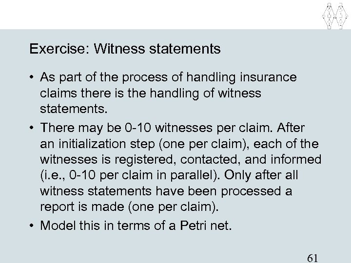 Exercise: Witness statements • As part of the process of handling insurance claims there