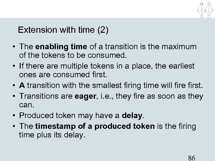 Extension with time (2) • The enabling time of a transition is the maximum