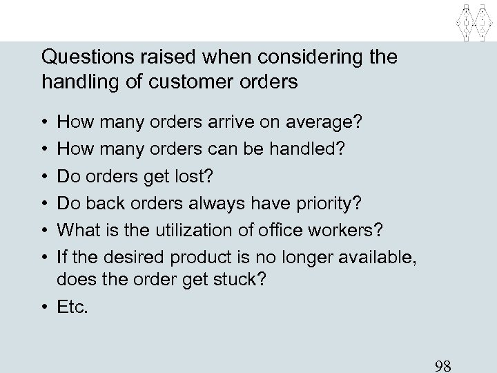 Questions raised when considering the handling of customer orders • • • How many