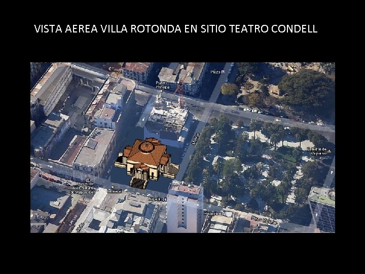 VISTA AEREA VILLA ROTONDA EN SITIO TEATRO CONDELL 