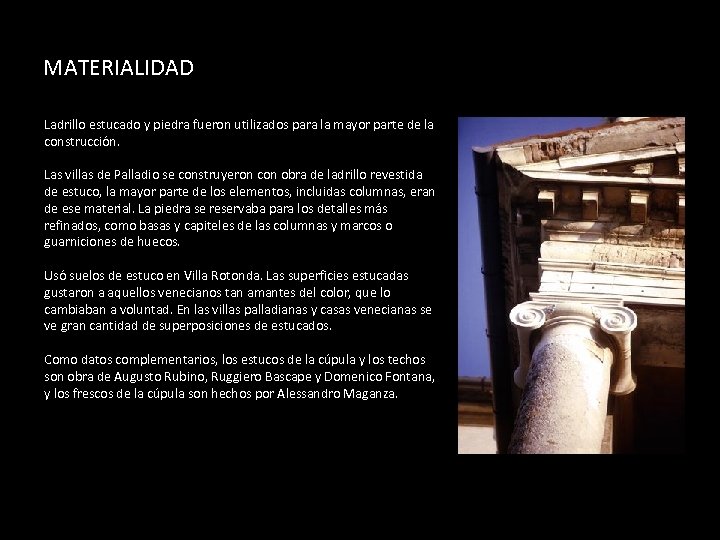 MATERIALIDAD Ladrillo estucado y piedra fueron utilizados para la mayor parte de la construcción.