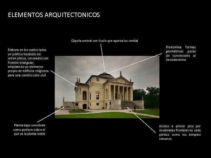 ELEMENTOS ARQUITECTONICOS Cúpula central con óculo que aporta luz cenital Elabora en los cuatro