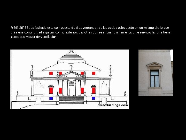 Ventanas: La fachada esta compuesta de diez ventanas , de las cuales ocho están