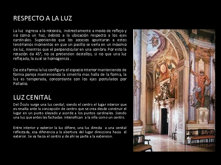 RESPECTO A LA LUZ La luz ingresa a la rotonda, indirectamente a modo de