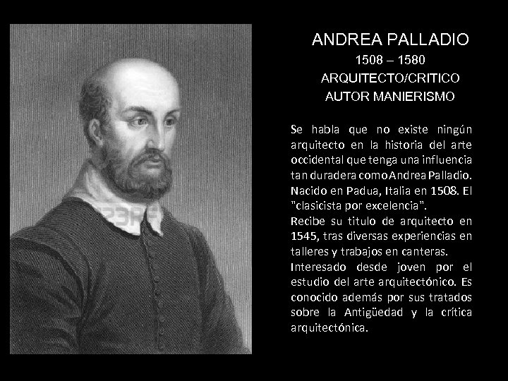 ANDREA PALLADIO 1508 – 1580 ARQUITECTO/CRITICO AUTOR MANIERISMO Se habla que no existe ningún
