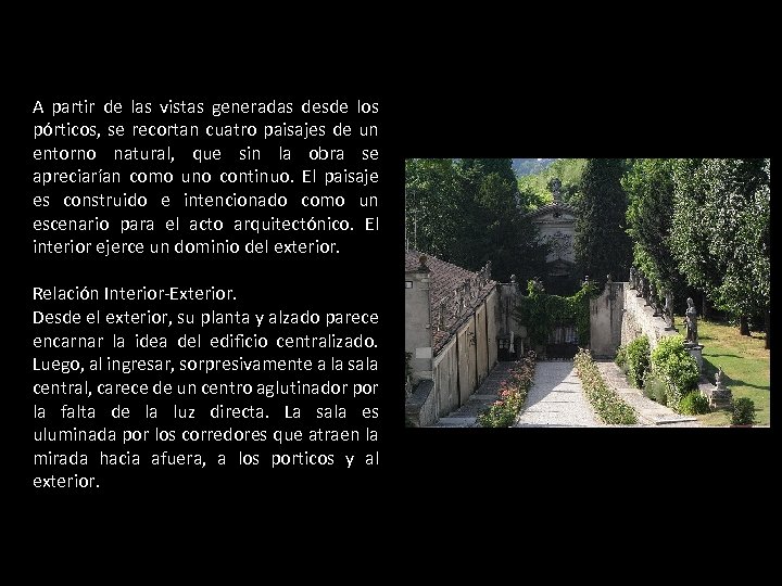 A partir de las vistas generadas desde los pórticos, se recortan cuatro paisajes de