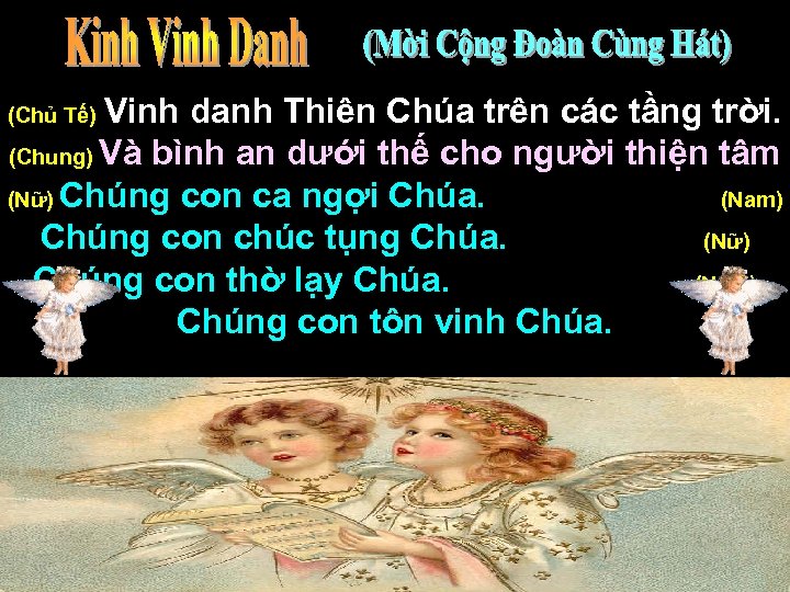 Vinh danh Thiên Chúa trên các tầng trời. (Chung) Và bình an dưới thế