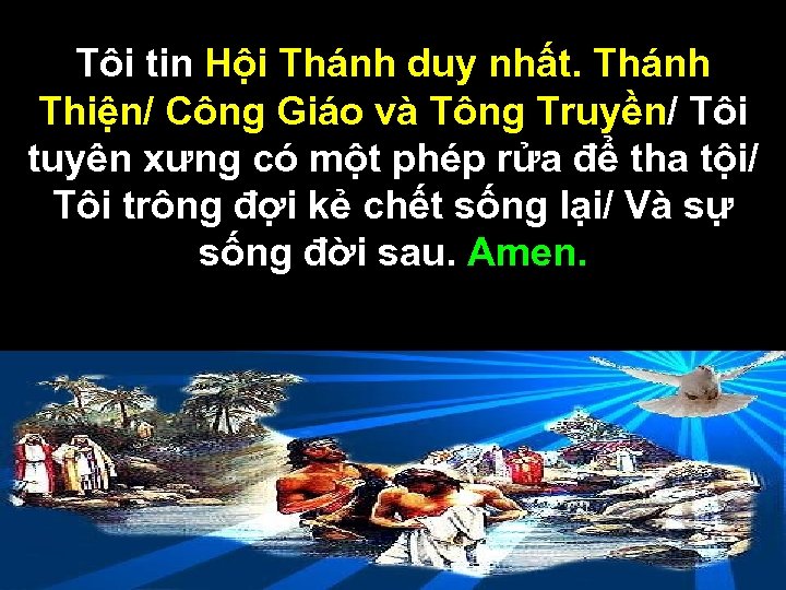 Tôi tin Hội Thánh duy nhất. Thánh Thiện/ Công Giáo và Tông Truyền/ Tôi