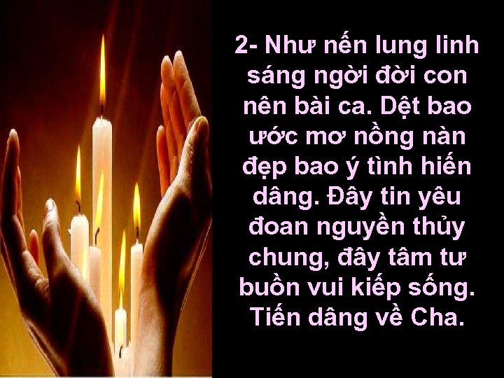 2 - Như nến lung linh sáng ngời đời con nên bài ca. Dệt