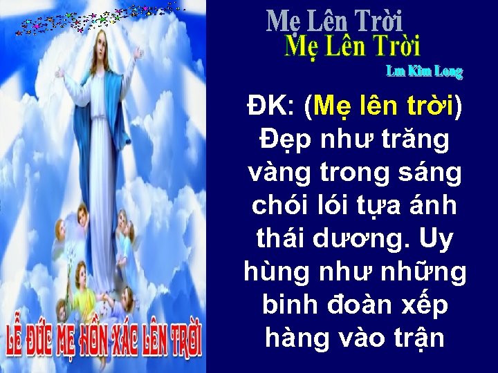 ĐK: (Mẹ lên trời) Đẹp như trăng vàng trong sáng chói lói tựa ánh