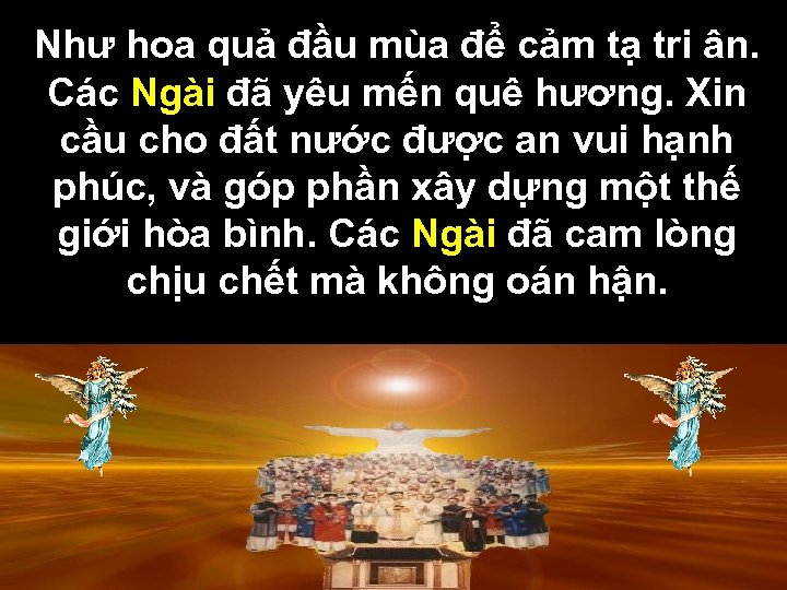 Như hoa quả đầu mùa để cảm tạ tri ân. Các Ngài đã yêu