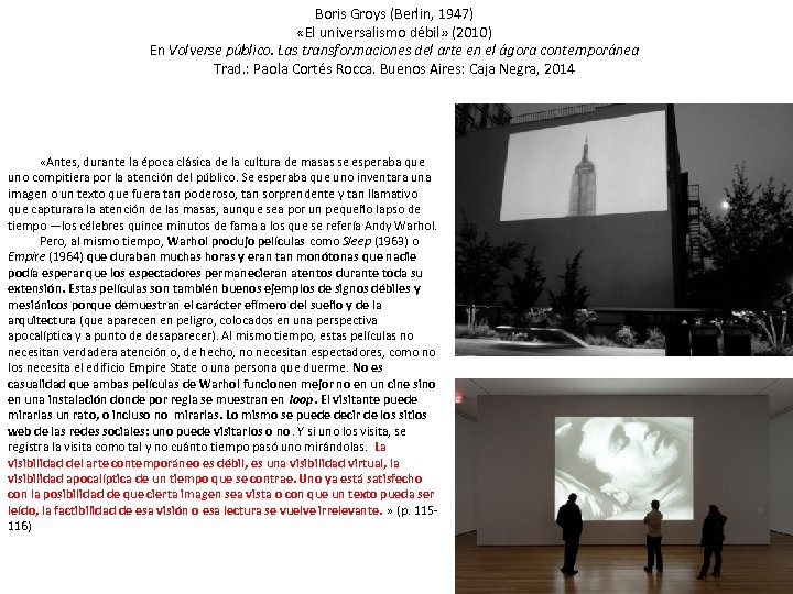 Boris Groys (Berlin, 1947) «El universalismo débil» (2010) En Volverse público. Las transformaciones del