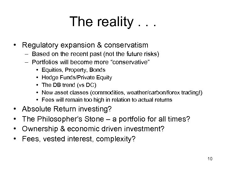 The reality. . . • Regulatory expansion & conservatism – Based on the recent