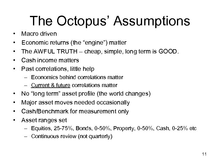 The Octopus’ Assumptions • • • Macro driven Economic returns (the “engine”) matter The