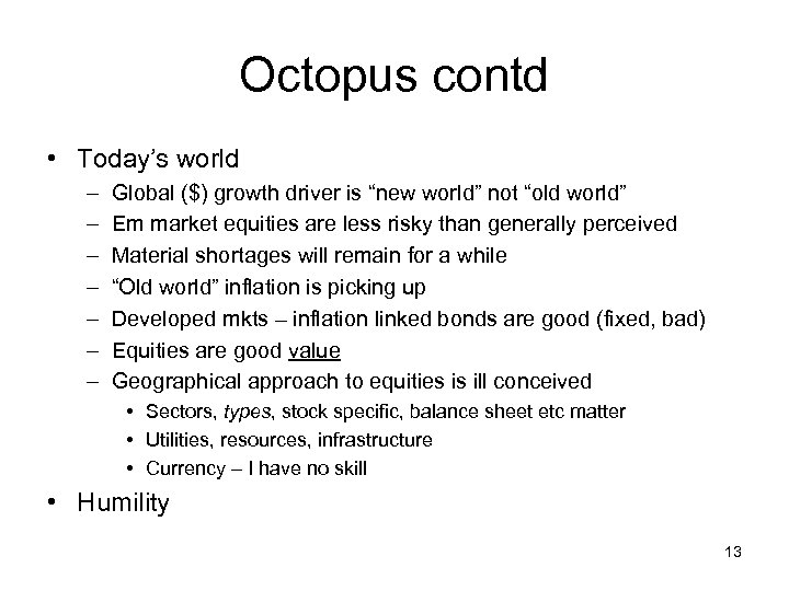 Octopus contd • Today’s world – – – – Global ($) growth driver is