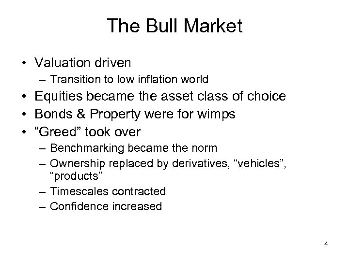 The Bull Market • Valuation driven – Transition to low inflation world • Equities