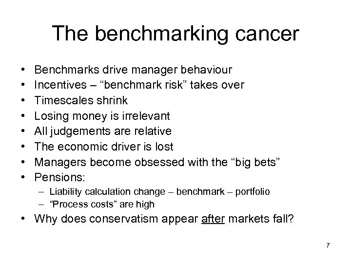 The benchmarking cancer • • Benchmarks drive manager behaviour Incentives – “benchmark risk” takes
