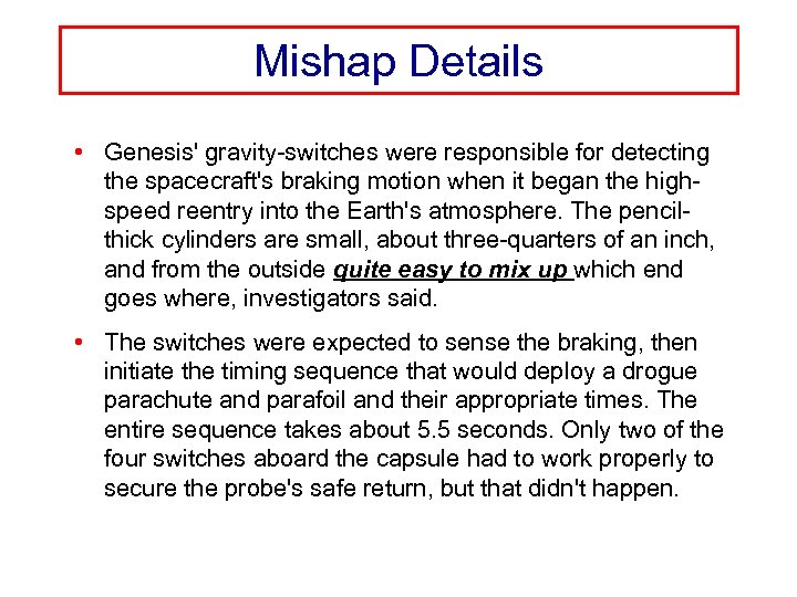 Mishap Details • Genesis' gravity-switches were responsible for detecting the spacecraft's braking motion when