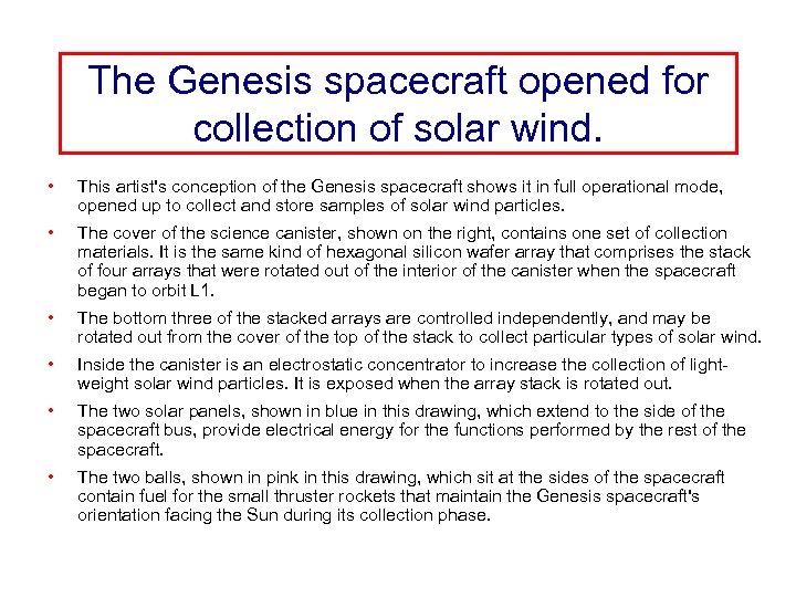 The Genesis spacecraft opened for collection of solar wind. • This artist's conception of